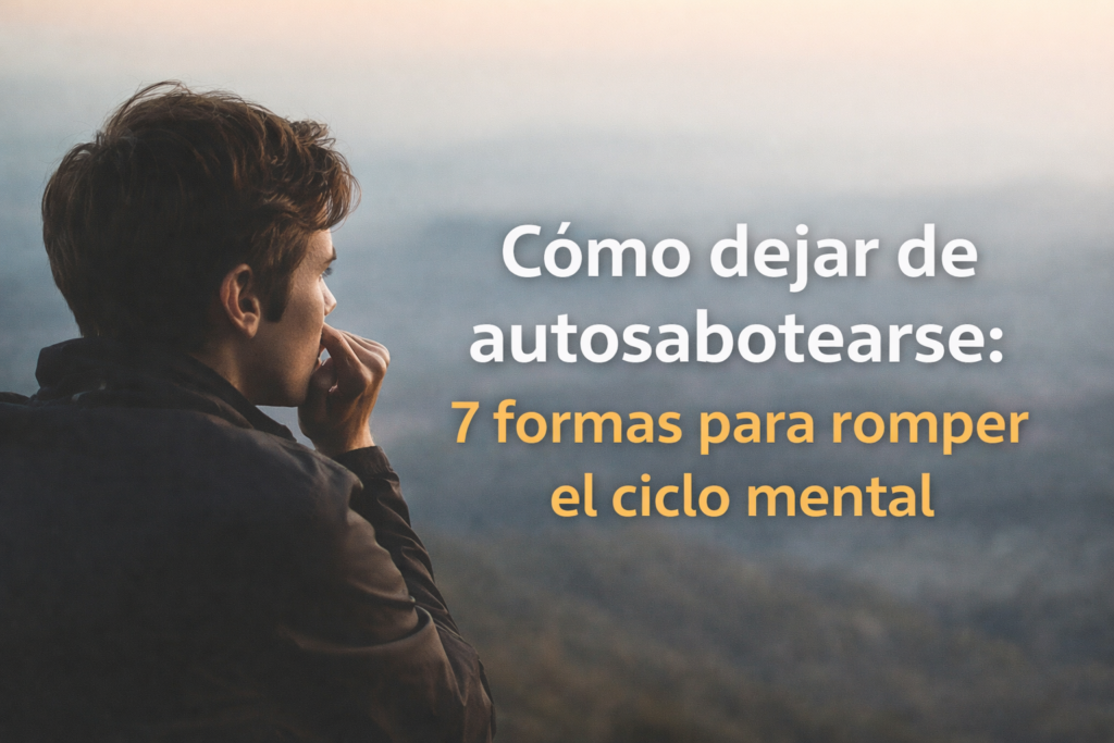 Persona reflexionando sobre cómo dejar de autosabotearse y avanzar