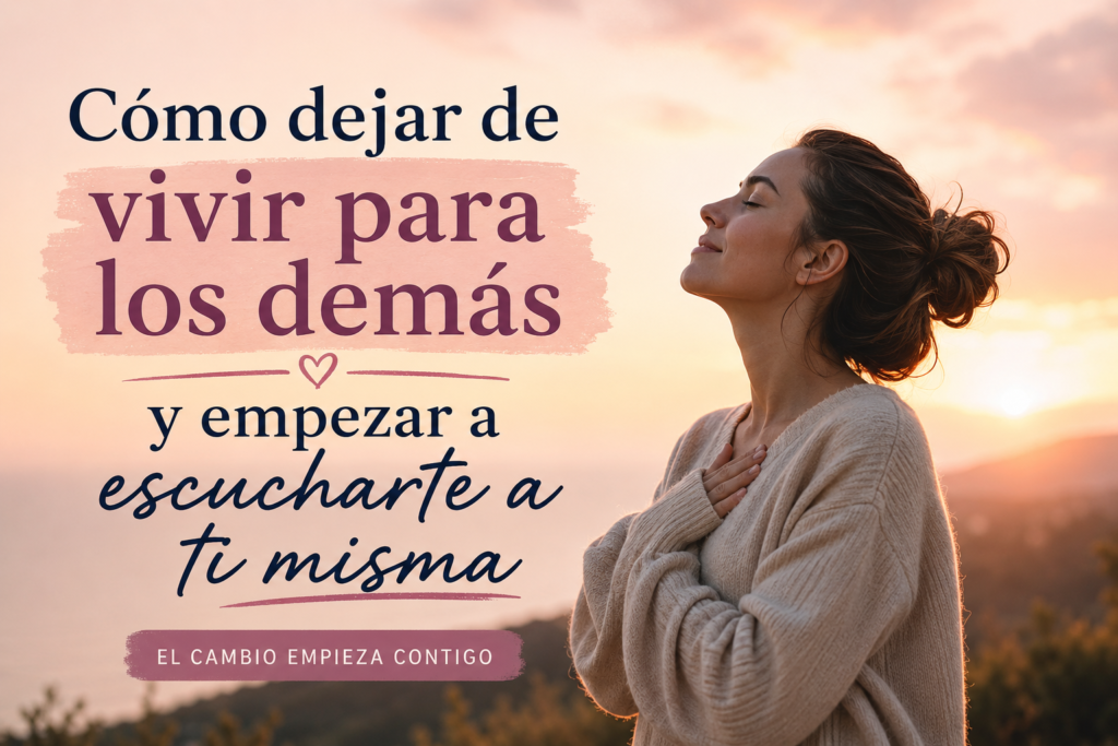 Mujer respirando en calma al atardecer con mensaje motivacional sobre dejar de vivir para los demás y empezar a escucharse a sí misma.